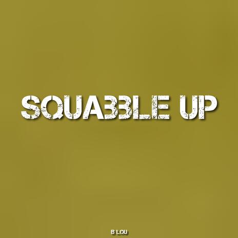 squabble up | Boomplay Music