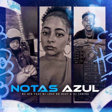 Notas Azul ft. Dj Loss do Beats & MC AYA | Boomplay Music