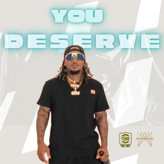 You Deserve