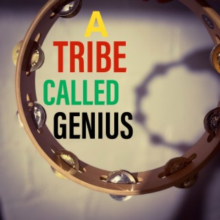 A Tribe Called Genius