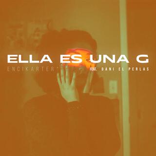 ELLA ES UNA G (feat. encikarter records)