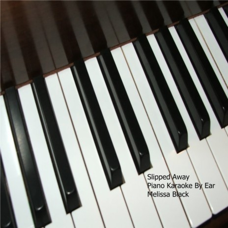 Slipped Away Piano Karaoke (By Ear) | Boomplay Music