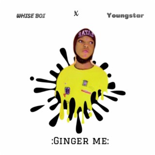 Ginger me (feat. Youngstar)
