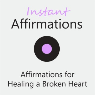Affirmations for Healing a Broken Heart