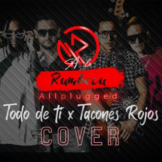 TODO DE TI/ TACONES ROJOS (Allplugged Cover)