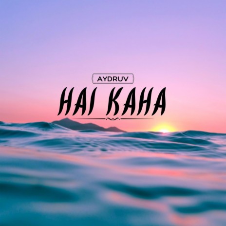 Hai Kaha | Boomplay Music