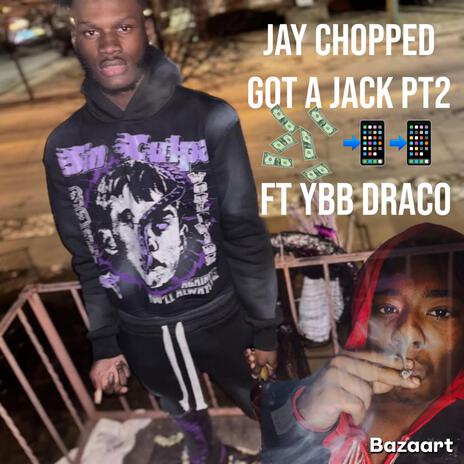 Got A Jack, Pt. 2 ft. Jay Chopped | Boomplay Music