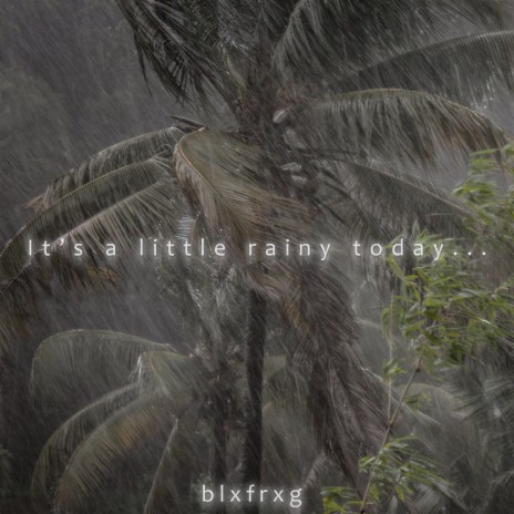 It's a Little Rainy Today... | Boomplay Music