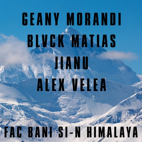 Fac Bani Si-N Himalaya ft. Blvck Matias, Jianu & Alex Velea | Boomplay Music