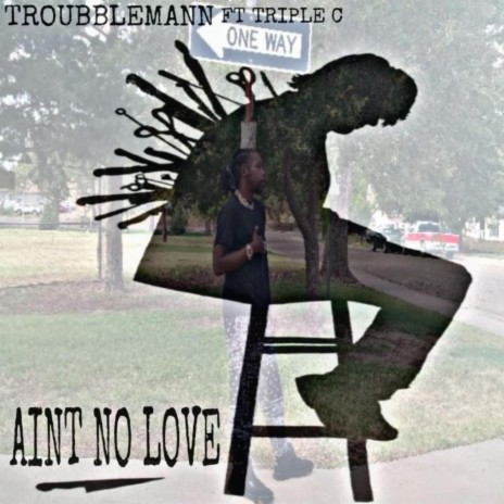 Ain't no love ft. Triple C