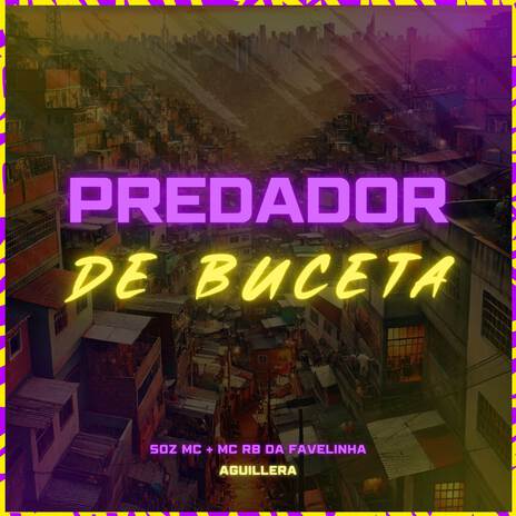 Predador de Buceta ft. AGUILLERA & MC RB Da Favelinha | Boomplay Music