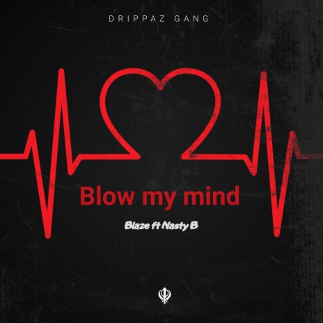 Blow my mind ft. Nasty B