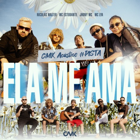 Acústico CMK #Pista - Ela Me Ama ft. MC Lya, Nícolas Walter, Jhony Mc & MC Estudante | Boomplay Music