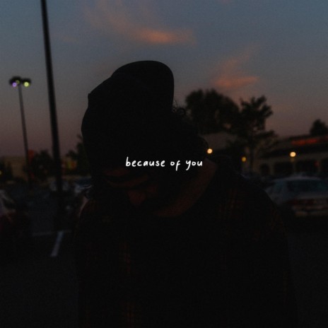 Because Of You | Boomplay Music