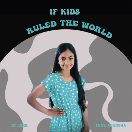 If kids ruled the world ft. Leanora | Boomplay Music