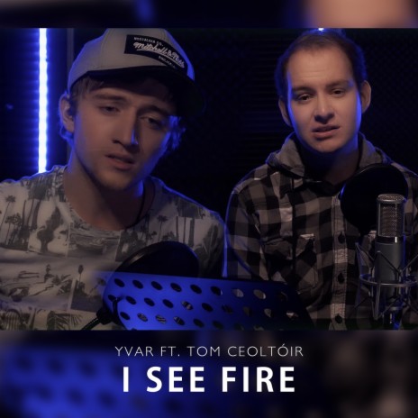 I See Fire ft. Tom Ceoltóir | Boomplay Music