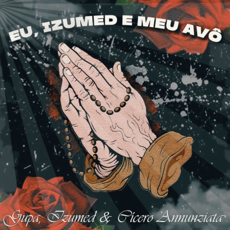 Eu, Izumed e Meu Avô ft. Izumed & Cícero Annunziata | Boomplay Music