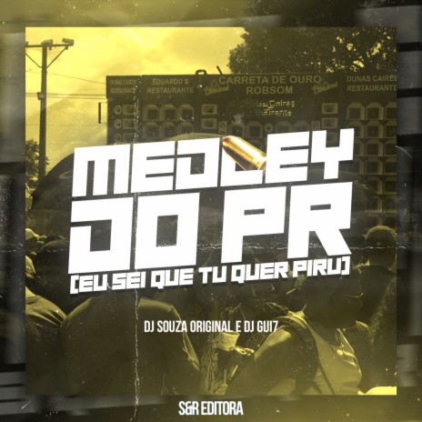 Medley do Pr (Eu Sei Que Tu Quer Piru) ft. DJ Gui7 & MC PR | Boomplay Music