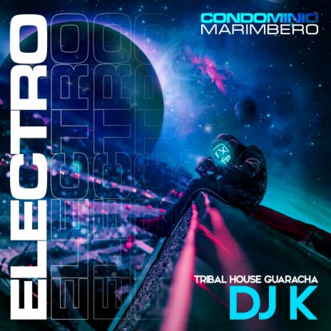 Electro Condominio Marimbero Tribal House Guaracha DJ K | Boomplay Music