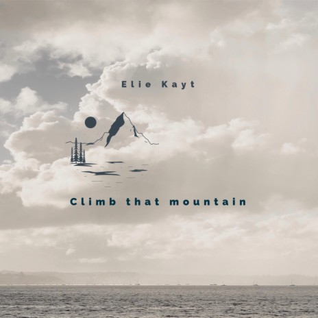 Climb that Mountain | Boomplay Music
