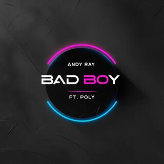 Bad boy ft. Andy Ray lyrics | Boomplay Music