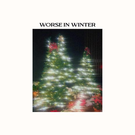 Worse In Winter | Boomplay Music