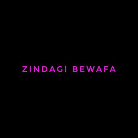 Zindagi Bewafa | Boomplay Music