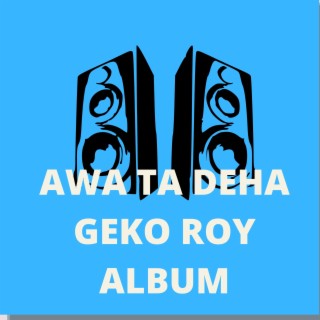 AWA TA DEHA GEKO ROY ALBUM