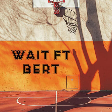 Wait ft. Bert | Boomplay Music