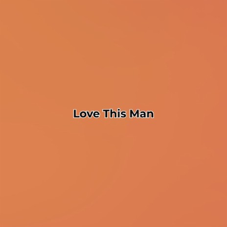 Love This Man | Boomplay Music