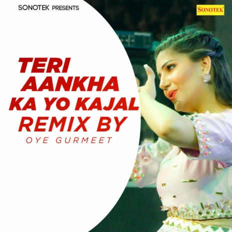 Teri Aankha Ka Yo Kajal (Remix By Oye Gurmeet) | Boomplay Music