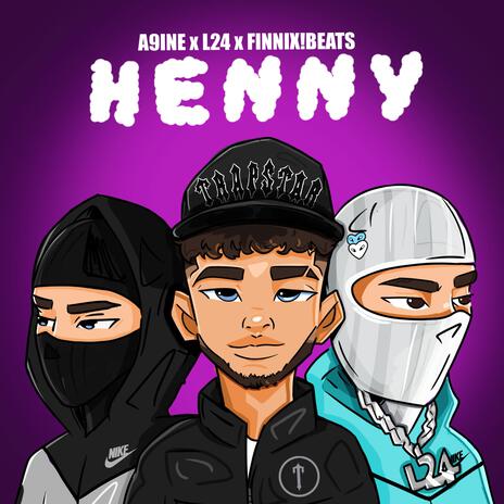 Henny ft. A9ine & L24 | Boomplay Music