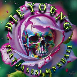 Die Young ft. NxHale & Jalese lyrics | Boomplay Music