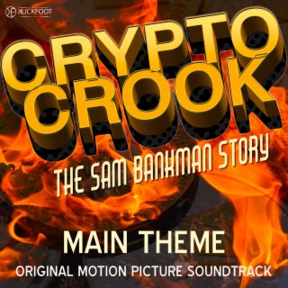 Crypto Crook (The Sam Bankman Story) [Original Motion Picture Soundtrack]