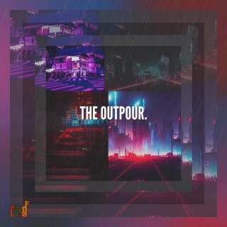 The Outpour lyrics | Boomplay Music