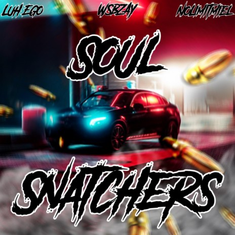 Soul Snatchers ft. NoLimitMiel & WSBZay | Boomplay Music