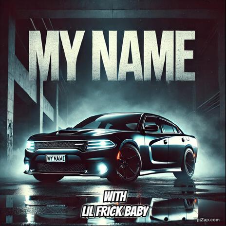 My Name ft. Lil Frick Baby | Boomplay Music