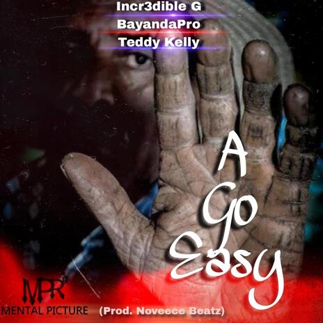 A Go Easy ft. BayandaPro & Teddy Kelly | Boomplay Music