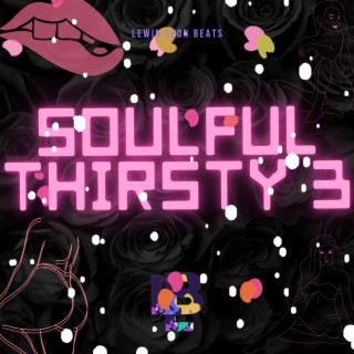 Soulful Thirsty Three