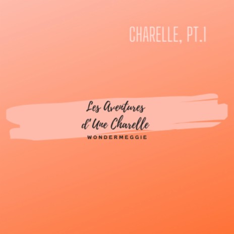 Charelle, Pt. 1 | Boomplay Music