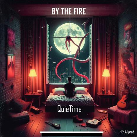 By the fire ft. QuieTime | Boomplay Music