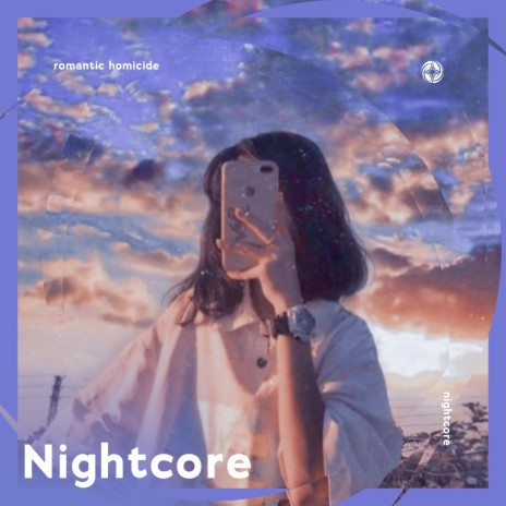 Romantic Homicide (and i'm sick of waiting patiently for someone that won't even arrive) - Nightcore ft. Tazzy | Boomplay Music