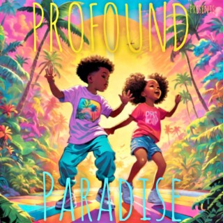 Profound Presents: Paradise