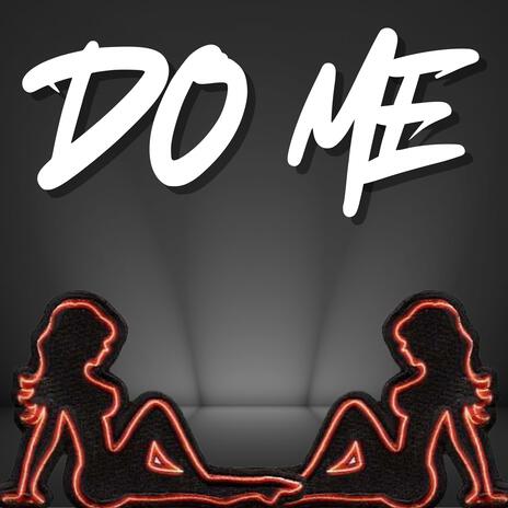 Do Me | Boomplay Music