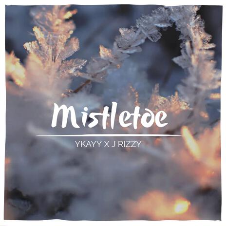 Mistletoe ft. J Rizzy | Boomplay Music