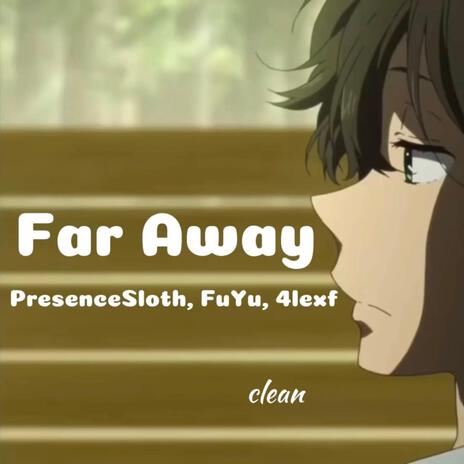 Far Away (Clean Version) ft. FuYu & 4lexf