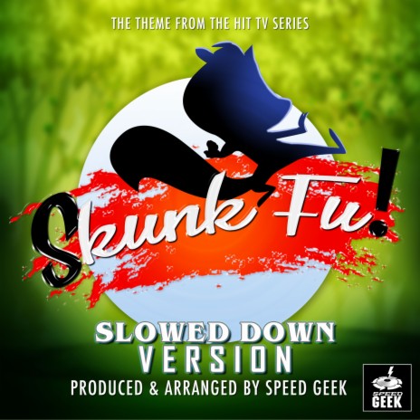 Skunk Fu! Main Theme (From Skunk Fu!) (Slowed Down Version) | Boomplay Music