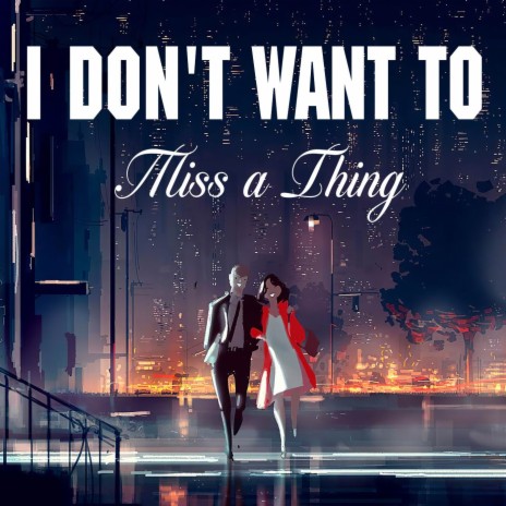 I Don't wanna miss a thing (Cover) | Boomplay Music