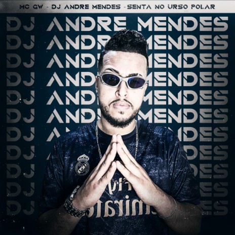 Senta no Urso Polar ft. DJ André Mendes | Boomplay Music