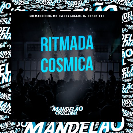 Ritmada Cosmica ft. Mc Gw, DJ Lellis & DJ Derek xx | Boomplay Music